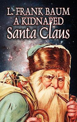 A Kidnapped Santa Claus by L. Frank Baum, Ficti... 1463800703 Book Cover