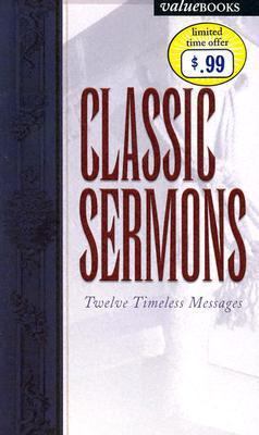 Classic Sermons : Twelve Timeless Messages 1586607405 Book Cover