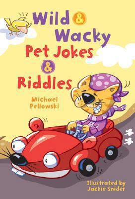 Wild & Wacky Pet Jokes & Riddles 1402750684 Book Cover