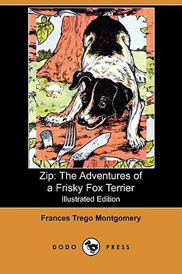 Zip: The Adventures of a Frisky Fox Terrier (Il... 1409914674 Book Cover