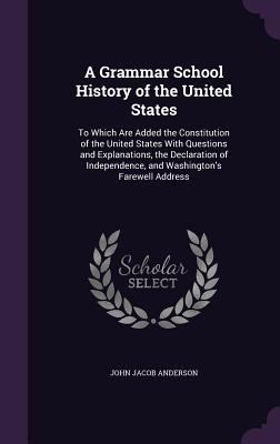 A Grammar School History of the United States: ... 1357699387 Book Cover