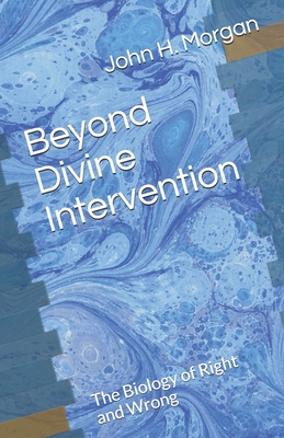 Beyond Divine Intervention: The Biology of Righ... 1556053983 Book Cover