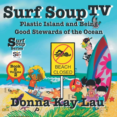 Surf Soup TV: Plastic Island and Being a Good S... [Large Print] 195602252X Book Cover