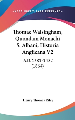 Thomae Walsingham, Quondam Monachi S. Albani, H... [Latin] 116069379X Book Cover