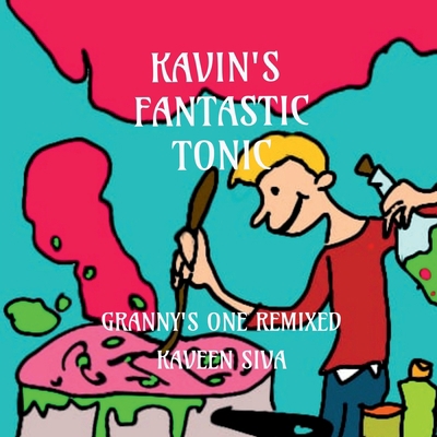 Kavin's Fantastic Tonic: Granny's one remixed B09RMWHZ9V Book Cover