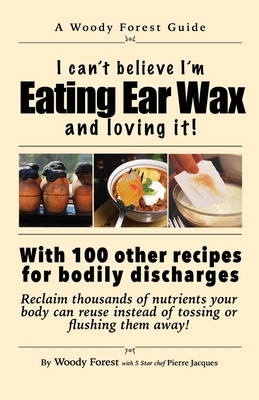 Eating Ear Wax and loving it!: Funny prank book... 1088191193 Book Cover