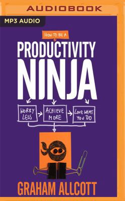 How to Be a Productivity Ninja: Worry Less, Ach... 1543623999 Book Cover
