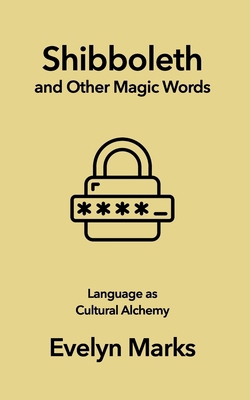 Shibboleth and Other Magic Words: Language as C... B0DKC5C158 Book Cover