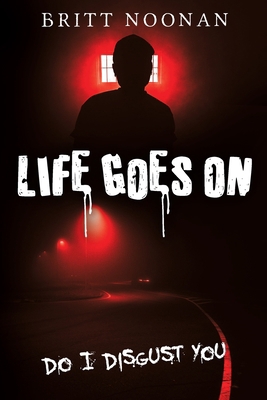 Life Goes On: Do I Disgust You B0BW2JDL5X Book Cover