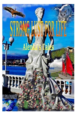 Strong Lust For Life: Alenka's Tales 1952907217 Book Cover