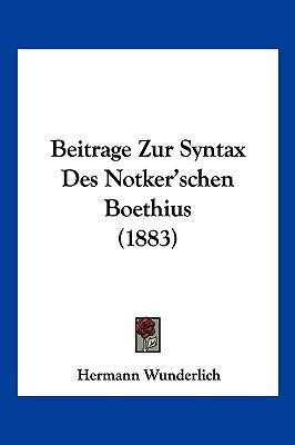 Beitrage Zur Syntax Des Notker'schen Boethius (... [German] 1160320314 Book Cover
