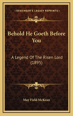 Behold He Goeth Before You: A Legend Of The Ris... 1165961032 Book Cover