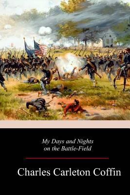 My Days and Nights on the Battle-Field 1981116680 Book Cover