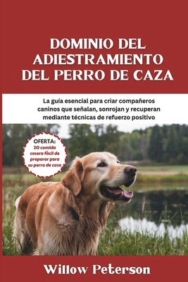 Dominio del adiestramiento del perro de caza: L... [Spanish] B0DTTVCKJM Book Cover