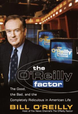 The O'Reilly Factor: The Good, the Bad and the ... 0767905288 Book Cover