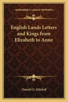 English Lands Letters and Kings from Elizabeth ... 1162719923 Book Cover