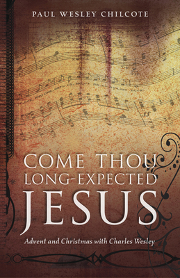 Come Thou Long-Expected Jesus: Advent and Chris... 081922250X Book Cover