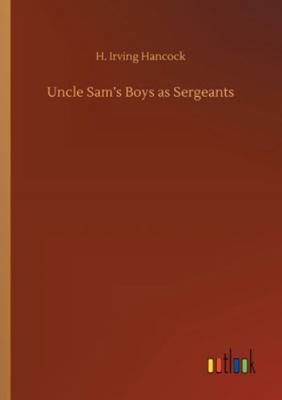 Uncle Sam's Boys as Sergeants 3752320257 Book Cover