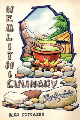 Neolithic Culinary Delights 1662962444 Book Cover