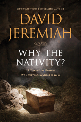 Why the Nativity?: 25 Compelling Reasons We Cel... 1496457870 Book Cover