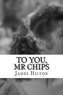 To You, Mr Chips 1727362047 Book Cover