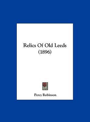Relics Of Old Leeds (1896) 1162259094 Book Cover