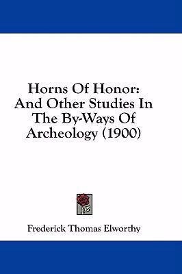 Horns Of Honor: And Other Studies In The By-Way... 1436971578 Book Cover