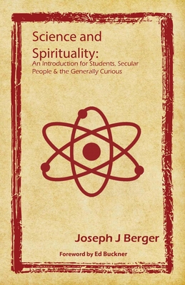 Science and Spirituality: An Introduction for S... 0993510256 Book Cover