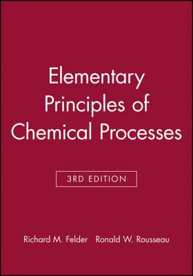 Elementary Principles Of Chemical Processes 0471697591 Book Cover