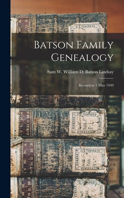 Batson Family Genealogy: Revised to 1 May 1949 1016006721 Book Cover