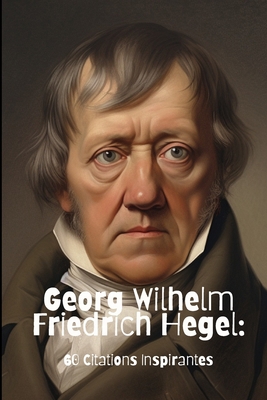 Georg Wilhelm Friedrich Hegel: 60 Citations Ins... [French] B0C2S7MH9W Book Cover