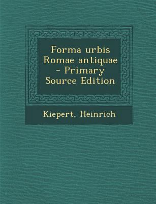 Forma Urbis Romae Antiquae - Primary Source Edi... [Latin] 1294543148 Book Cover
