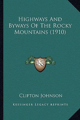 Highways And Byways Of The Rocky Mountains (1910) 1164198181 Book Cover