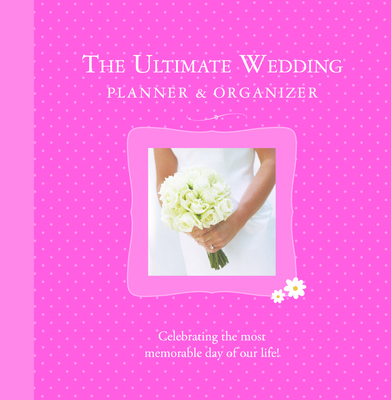 The Ultimate Wedding Planner & Organizer B006ZF07C0 Book Cover