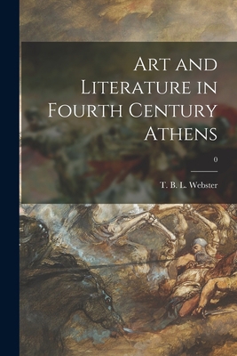 Art and Literature in Fourth Century Athens; 0 1014398991 Book Cover