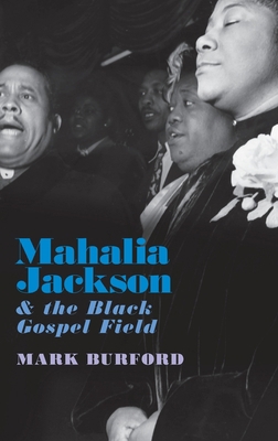 Mahalia Jackson and the Black Gospel Field 0190634901 Book Cover