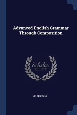Advanced English Grammar Through Composition 1376742705 Book Cover