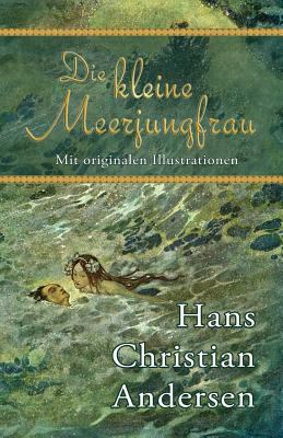 Die kleine Meerjungfrau (Mit originalen Illustr... [German] 0692254196 Book Cover