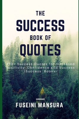 The Success Book of Quotes: 400+ Success Quotes... B08LRX6M18 Book Cover