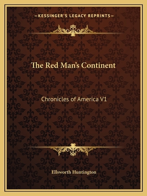 The Red Man's Continent: Chronicles of America V1 1162605936 Book Cover