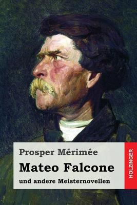 Mateo Falcone: und andere Meisternovellen [German] 1542653304 Book Cover