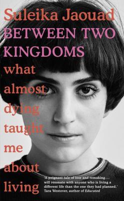 Between Two Kingdoms: What almost dying taught ...            Book Cover