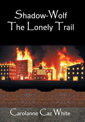 Shadow-Wolf: The Lonely Trail 1490717625 Book Cover