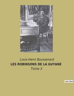 Les Robinsons de la Guyane: Tome 3 [French] 2382741163 Book Cover