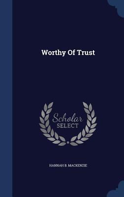 Worthy Of Trust 1340127571 Book Cover