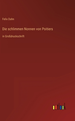 Die schlimmen Nonnen von Poitiers: in Großdruck... [German] 3368291777 Book Cover