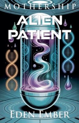 Alien Patient B0G52F9W23 Book Cover