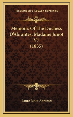 Memoirs of the Duchess D'Abrantes, Madame Junot... 1165049856 Book Cover