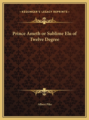 Prince Ameth or Sublime Elu of Twelve Degree 1169399126 Book Cover