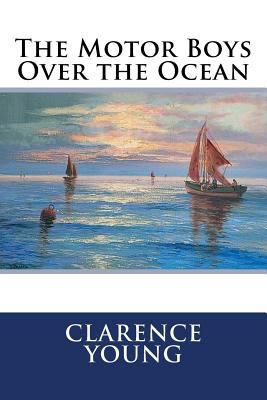 The Motor Boys Over the Ocean 1511494948 Book Cover